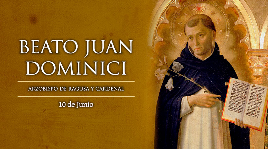 Junio 10 | Beato Juan Dominici