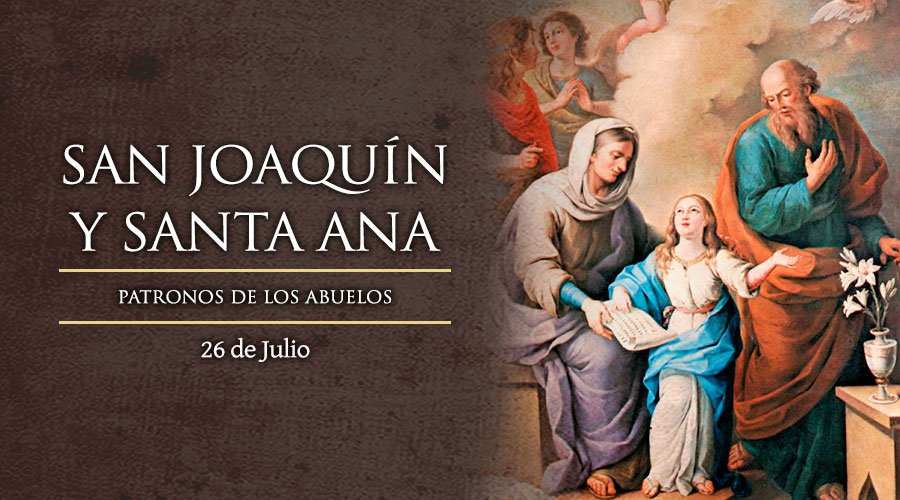 Julio 26 | San Joaquín y Santa Ana