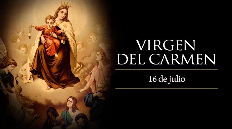 Julio 16 | La Virgen del Carmen